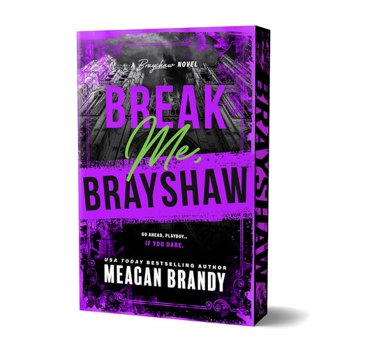 Break Me, Brayshaw